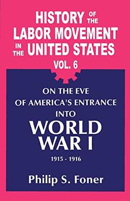 The History of the Labor Movement in the United States, Vol. 6