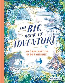 The Big Book of Adventure (dt.): So überlebst du in der Wildnis!