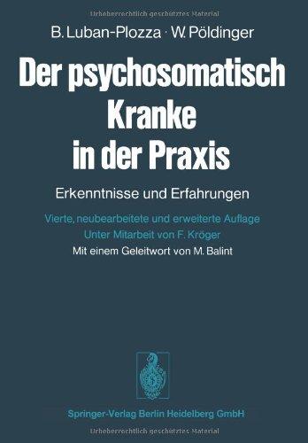 Der Psychosomatisch Kranke in Der Praxis: Erkenntnisse Und Erfahrungen (German Edition)