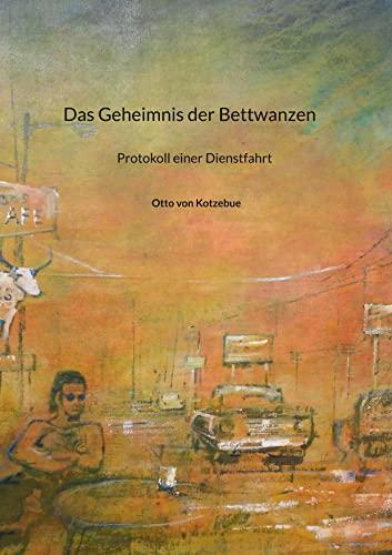 Das Geheimnis der Bettwanzen: Protokoll einer Dienstfahrt