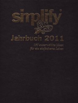 Simplify Jahrbuch 2011: 130 ausgewählte Ideen für ein einfacheres Leben