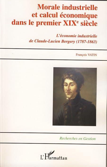 Morale industrielle et calcul économique dans le premier XIXe siècle : Claude-Lucien Bergery (1787-1863)