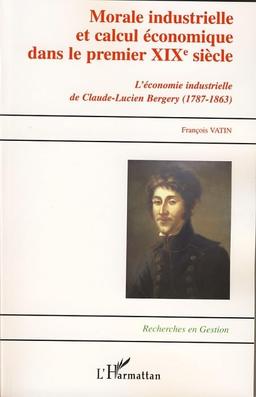 Morale industrielle et calcul économique dans le premier XIXe siècle : Claude-Lucien Bergery (1787-1863)