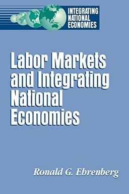 Labor Markets and Integrating National Economies (Integrating National Economies : Promise and Pitfalls)