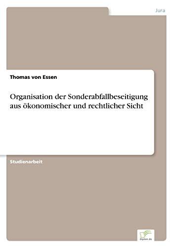 Organisation der Sonderabfallbeseitigung aus ökonomischer und rechtlicher Sicht