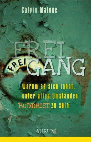 Freigang: Warum es sich lohnt, unter allen Umständen Buddhist zu sein