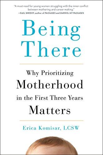 Being There: Why Prioritizing Motherhood in the First Three Years Matters