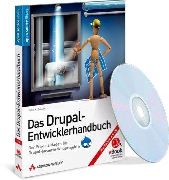 Das Drupal-Entwicklerhandbuch - eBook auf CD-ROM: Der Praxisleitfaden für Drupal-basierte Webprojekte: Das Open Source-CMS erweitern und gestalten (AW eBooks)