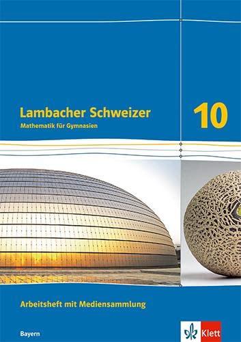 Lambacher Schweizer Mathematik 10. Ausgabe Bayern: Arbeitsheft mit Mediensammlung plus Lösungsheft Klasse 10 (Lambacher Schweizer. Ausgabe für Bayern ab 2017)