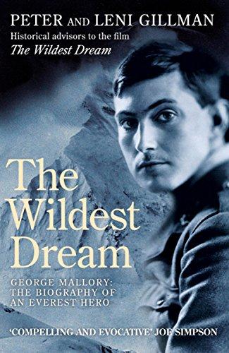 The Wildest Dream: George Mallory: The Biography of an Everest Hero: Mallory - His Life and Conflicting Passions