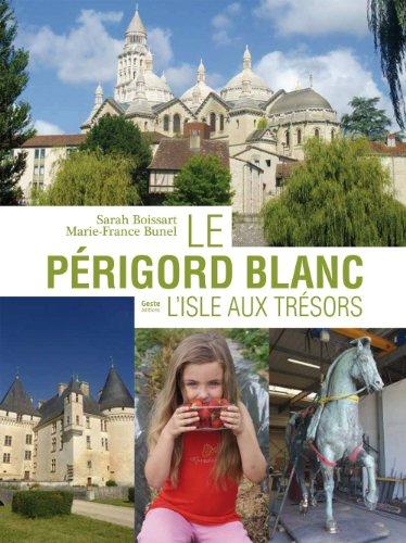 Le Périgord blanc : l'isle aux trésors