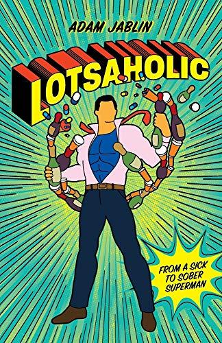 Lotsaholic: From a Sick to Sober Superman