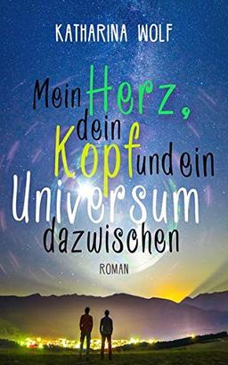 Mein Herz, dein Kopf und ein Universum dazwischen: Gay-Romance