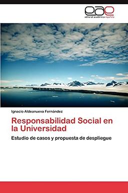 Responsabilidad Social en la Universidad: Estudio de casos y propuesta de despliegue