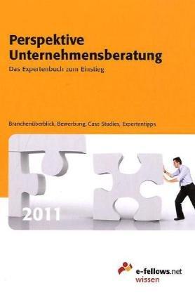 Perspektive Unternehmensberatung 2011: Das Expertenbuch zum Einstieg