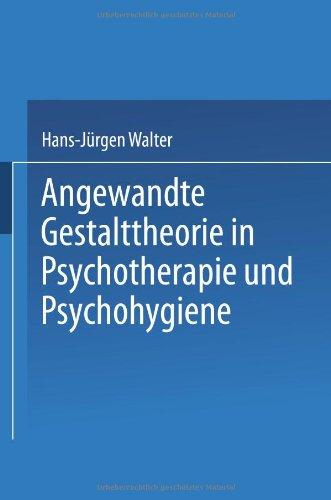 Angewandte Gestalttheorie in Psychotherapie und Psychohygiene