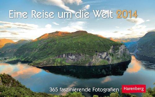 Eine Reise um die Welt 2014: 365 faszinierende Fotografien