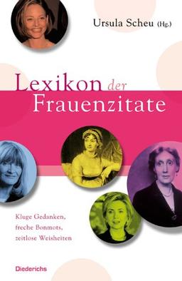 Lexikon der Frauenzitate. Kluge Gedanken, freche Bonmots, zeitlose Weisheiten