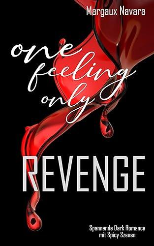 One Feeling Only: Revenge: Dark Romance