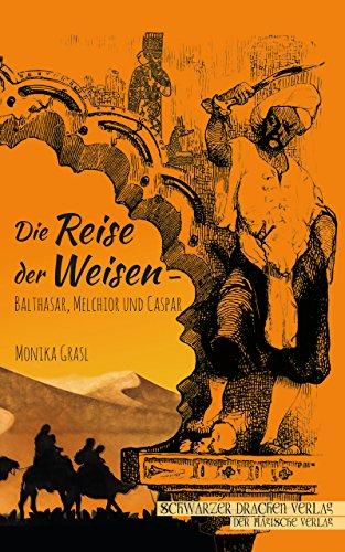 Die Reise der Weisen: Balthasar, Melchior und Caspar