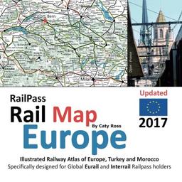 RailPass RailMap Europe 2017: Icon illustrated Railway Atlas of Europe specifically designed for Eurail and Interrail pass holders