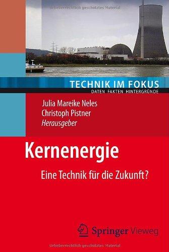 Kernenergie: Eine Technik für die Zukunft? (Technik im Fokus) (German Edition)