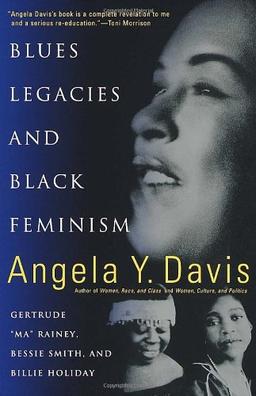 Blues Legacies and Black Feminism: Gertrude "Ma" Rainey, Bessie Smith, and Billie Holiday (Vintage)