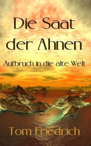 Die Saat der Ahnen: Aufbruch in die alte Welt