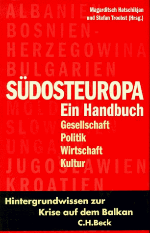 Südosteuropa. Ein Handbuch. Gesellschaft - Politik - Wirtschaft - Kultur