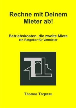 Rechne mit Deinem Mieter ab: Betriebskosten, die zweite Miete