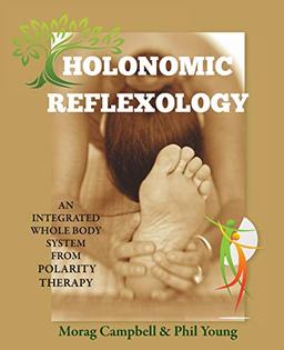 Holonomic Reflexology: An integrated whole body system from Polarity Therapy