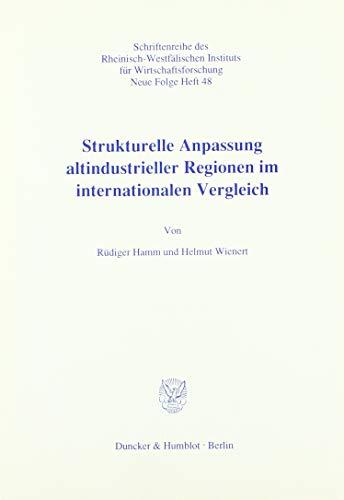 Strukturelle Anpassung altindustrieller Regionen im internationalen Vergleich. (Schriften des Rheinisch-Westfälischen Instituts für Wirtschaftsforschung, Band 48)