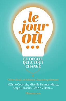 Le jour où... : le déclic qui a tout changé