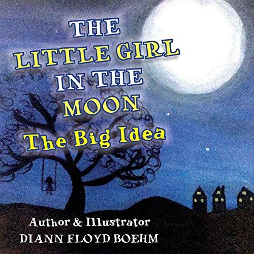 The Little Girl in the Moon: The Big Idea