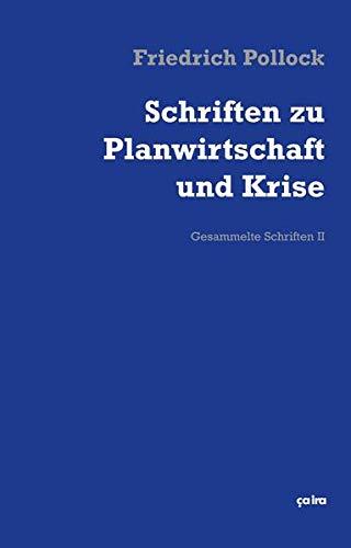 Schriften zu Planwirtschaft und Krise: Gesammelte Schriften 2 (Friedrich Pollock. Gesammelte Schriften)