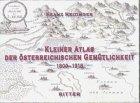 Kleiner Atlas der österreichischen Gemütlichkeit 1800-1918