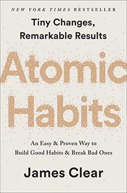 Atomic Habits: An Easy & Proven Way to Build Good Habits & Break Bad Ones