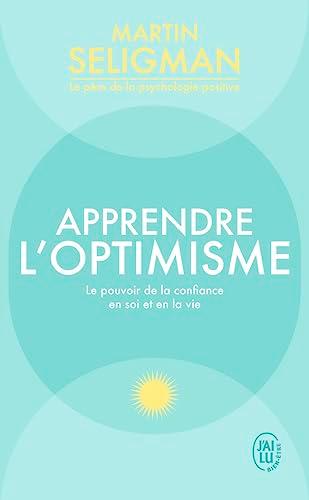 Apprendre l'optimisme : le pouvoir de la confiance en soi et en la vie