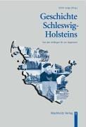 Geschichte Schleswig-Holsteins: Von den Anfängen bis zur Gegenwart