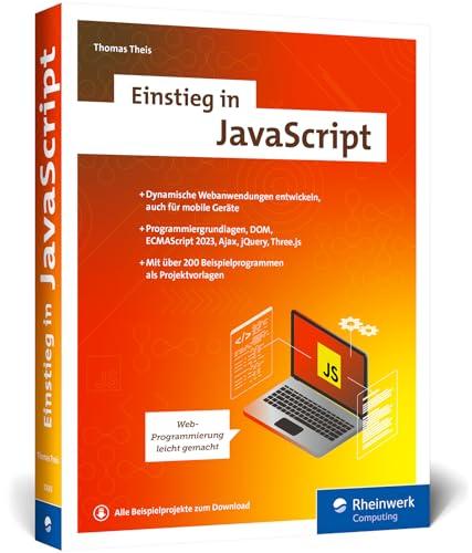 Einstieg in JavaScript: Web-Programmierung leicht gemacht. Ideal für Anfänger. Mit über 200 Codebeispielen