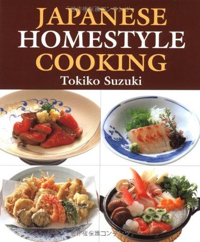 Japanese Homestyle Cooking: Traditional Everyday Recipes