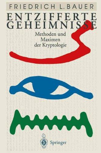 Entzifferte Geheimnisse: Methoden und Maximen der Kryptologie