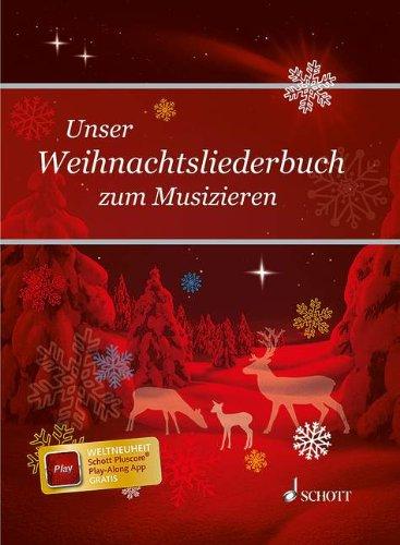 Unser Weihnachtsliederbuch: zum Musizieren. Singstimme und Klavier. Liederbuch.