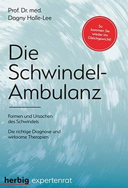 Die Schwindel-Ambulanz: Formen und Ursachen des Schwindels / Die richtige Diagnose und wirksame Therapien