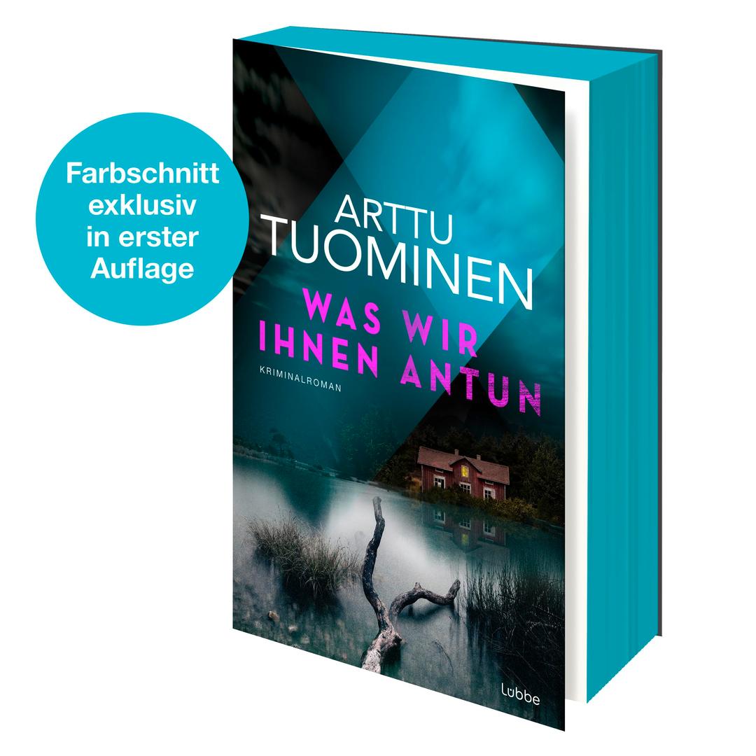 Was wir ihnen antun: Kriminalroman. Ein Spannungsroman aus Finnland, der einem lange in Erinnerung bleibbt (River-Delta-Reihe, Band 4)