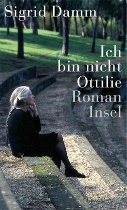 Ich bin nicht Ottilie: Roman