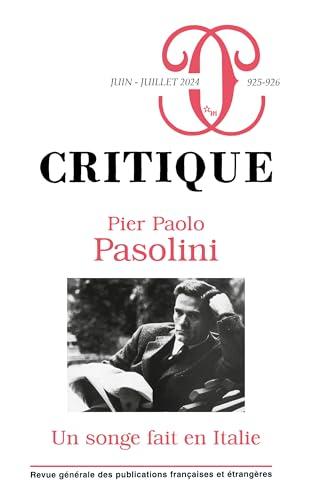 Critique, n° 925-926. Pier Paolo Pasolini : un songe fait en Italie