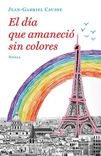 El día que amaneció sin colores (Grijalbo Narrativa)