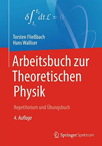 Arbeitsbuch zur Theoretischen Physik: Repetitorium und Übungsbuch