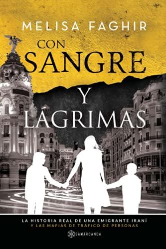 Con sangre y lágrimas: La historia real de una emigrante iraní y las mafias de tráfico de personas